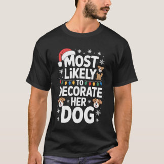 T-shirt Most Likely To Decorate Her Dog Festive Pet Holida