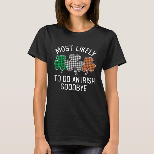 T-shirt Most Likely To Do An Irish Goodbye St Patrick's Da (Devant)
