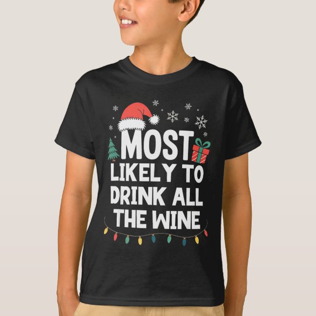 T-shirt Most Likely To Drink All The Wine Christmas Funny  (Devant)