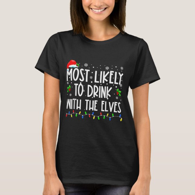 T-shirt Most Likely To Drink With The Elves Elf Christmas  (Devant)