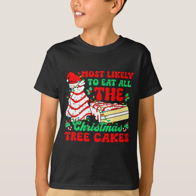 T-shirt Most Likely To Eat All The Christmas Tree Cakes -  (Devant)