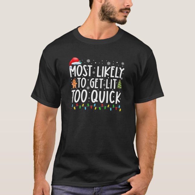 T-shirt Most Likely To Get Lit Too Quick Matching Family X (Devant)