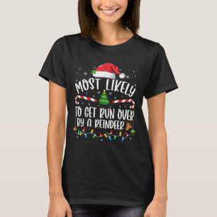 T-shirt Most Likely To Get Run Over By A Reindeer Christma