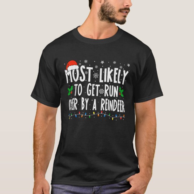 T-shirt Most Likely To Get Run Over By A Reindeer Matching (Devant)