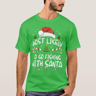 T-shirt Most Likely to Go Fishing with Santa Fishing Lover