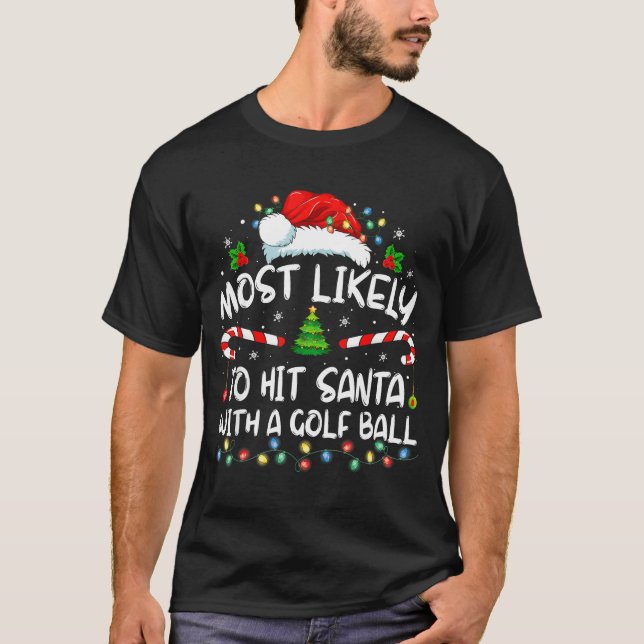 T-shirt Most Likely To Hit Santa With A Golf Ball Christma (Devant)