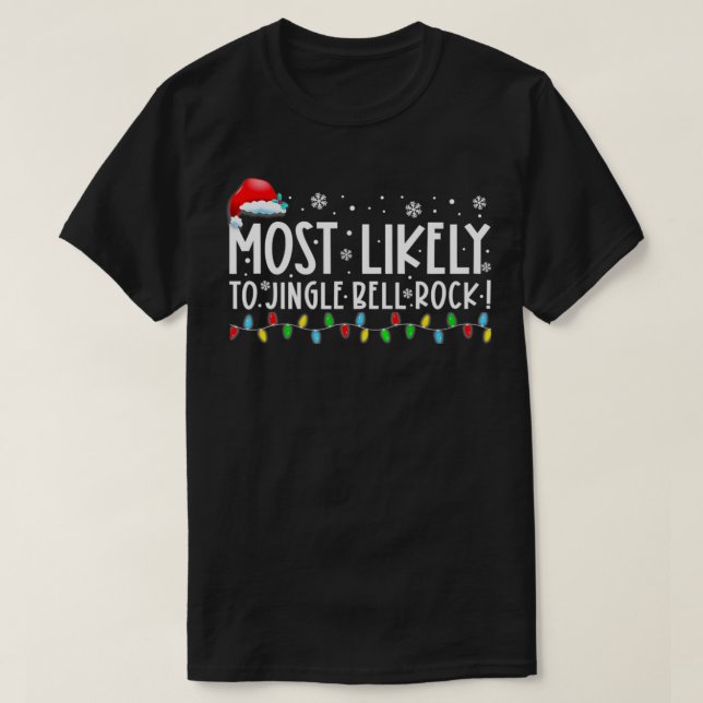 T-shirt Most Likely To Jingle Bell Rock Funny Christmas Ho (Design devant)