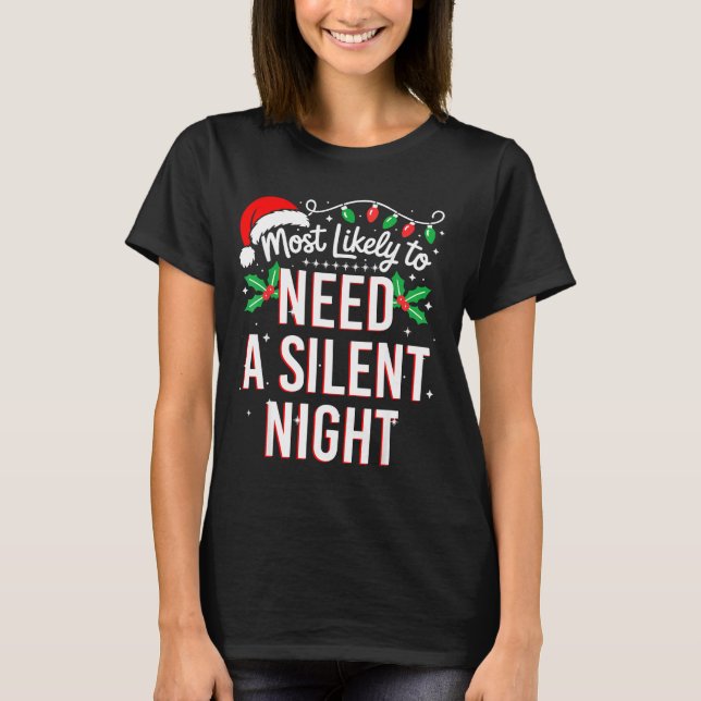 T-shirt Most Likely To Need A Silent Night Funny Xmas  (Devant)