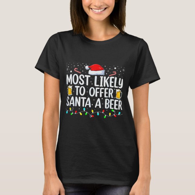 T-shirt Most Likely To Offer Santa A Beer Funny Drinking C (Devant)