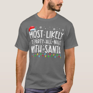 T-shirt Most Likely To Party All Night With Santa Christma