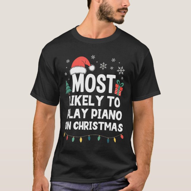 T-shirt Most Likely To Play Ano On Christmas Anist Player  (Devant)