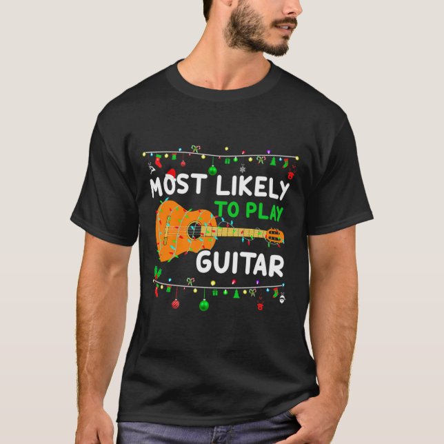 T-shirt Most Likely To Play Guitar Christmas Funny Family  (Devant)