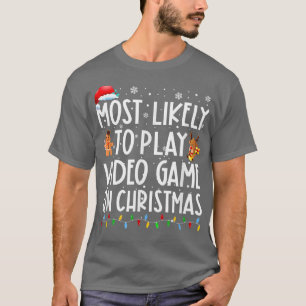 T-shirt Most Likely To Play Video Game 
