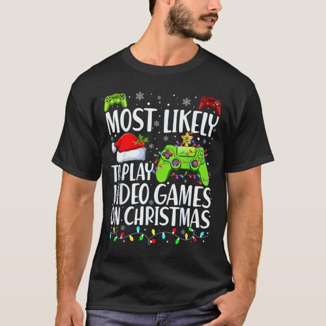 T-shirt Most Likely To Play Video Games On Christmas Xmas  (Devant)