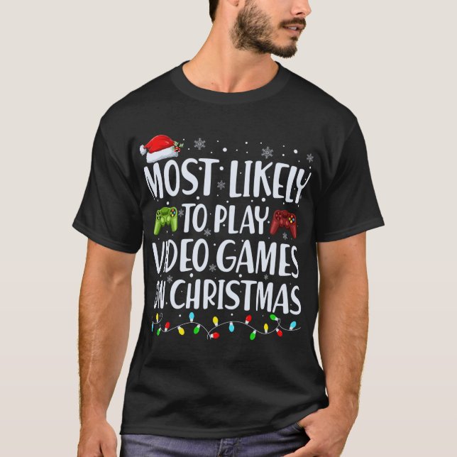 T-shirt Most Likely To Play Videogames On Christmas T Shir (Devant)