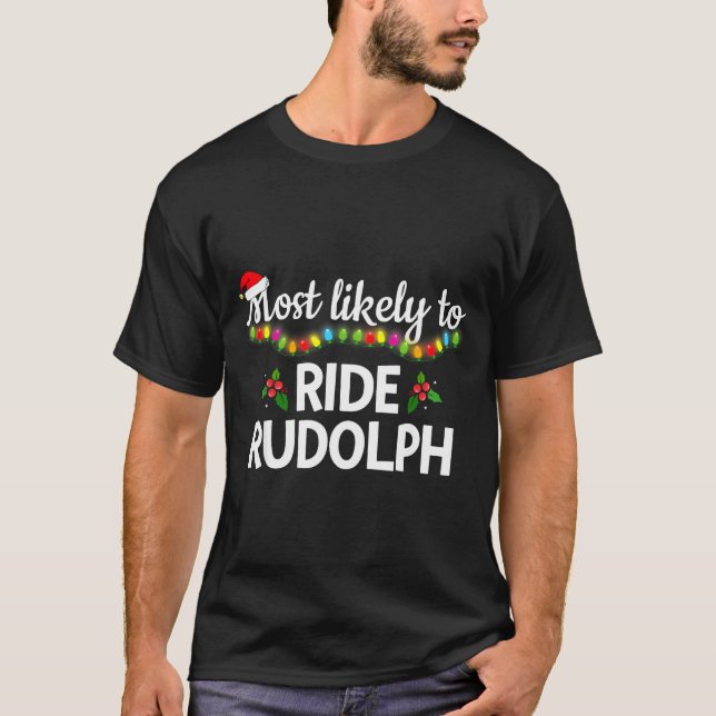 T-shirt Most Likely To Ride Rudolph Funny Family Matching  (Devant)