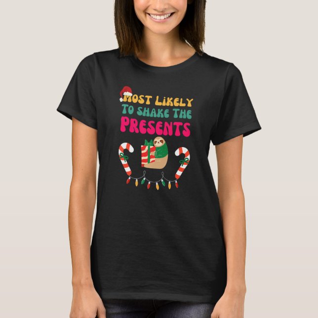 T-shirt Most Likely To Shake The Presents Sloth Christmas  (Devant)