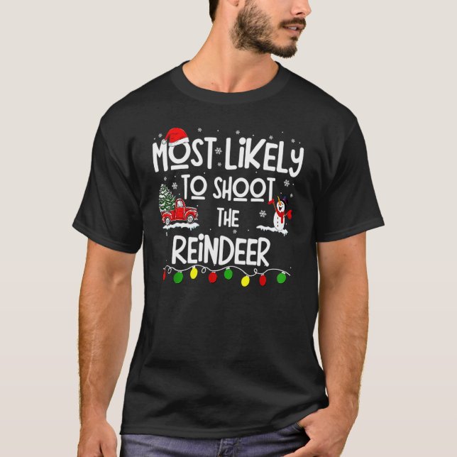 T-shirt Most Likely To Shoot The Reindeer Family Christmas (Devant)