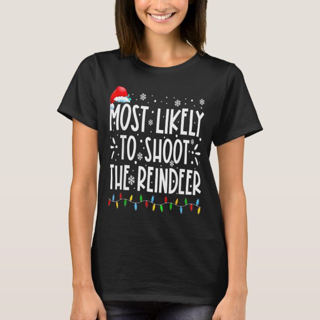 T-shirt Most Likely To Shoot The Reindeer Family Christmas (Devant)