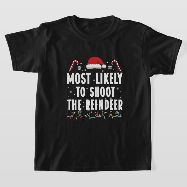 T-shirt Most Likely To Shoot The Reindeer Family Christmas (Poser)
