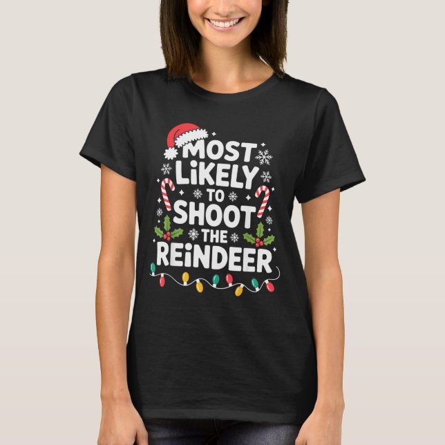 T-shirt Most Likely To Shoot The Reindeer Funny Christmas  (Devant)