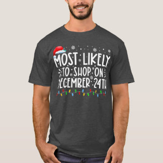 T-shirt Most Likely To Shop On December 24th Funny Family