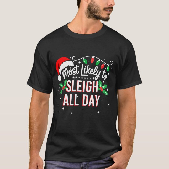 T-shirt Most Likely To Sleigh All Day Funny Xmas  (Devant)