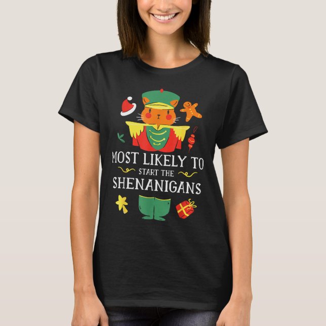 T-shirt Most Likely To Start The Shenanigans Nutcracker Ch (Devant)