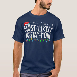 T-shirt Most Likely To Stay Home Santa Hat