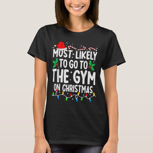 T-shirt Most Likely To The Gym On Christmas Workout Family (Devant)