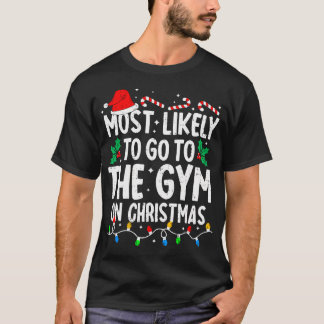 T-shirt Most Likely To The Gym On Christmas Workout Family