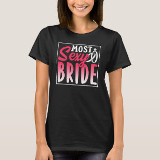 T-shirt Most Sexy Bride Party Bachelorette Cute Wedding