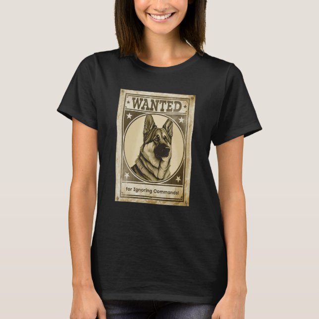 T-shirt Most Wanted German Shepherd for Ignoring Commands  (Devant)