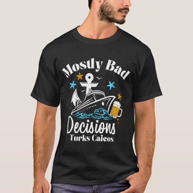 T-shirt Mostly Bad Decisions Turks Caicos Spring Break  (Devant)