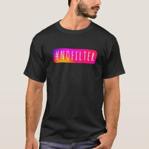 T-shirt Mot clé sur les médias sociaux Pas de filtre IG Su