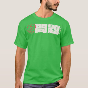 T-shirt Mot japonais Mondai Problèmes
