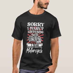 T-shirt Motard de moto classique Désolé, je n'écoutais pas