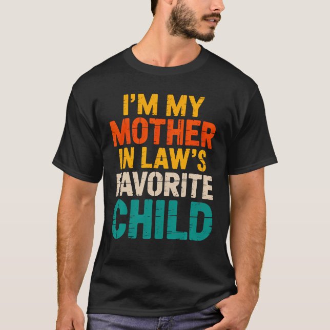 T-shirt Mother-In-Laws Favorite Child For Son Tee (Devant)