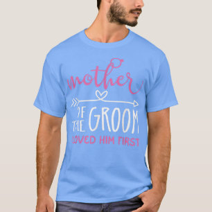 T-shirt Mother of the Groom I loved Him