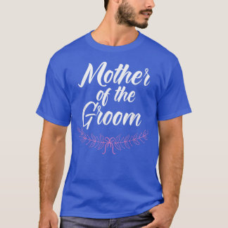 T-shirt Mother Of The Groom Wedding Engagement Party Marri