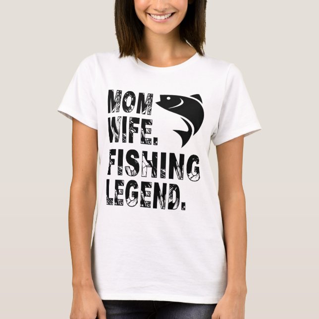 T-shirt Mother. Wife. Fishing Legend (Devant)