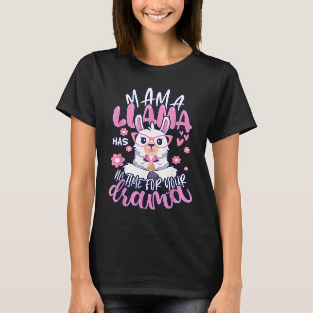 T-shirt Mother's day Quote Mama llama Has No Time Your Dra (Devant)