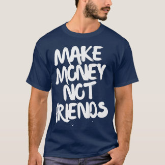 T-shirt Motivation de l'entrepreneur Faire de l'argent pas