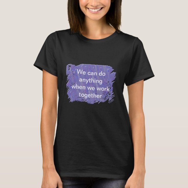T-shirt Motivation du travail d'équipe Faire n'importe quo (Devant)