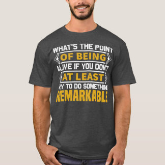 T-shirt Motivation Faire Quelque Chose De Remarquable