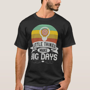 T-shirt Motivation Les petites choses font les grands jour