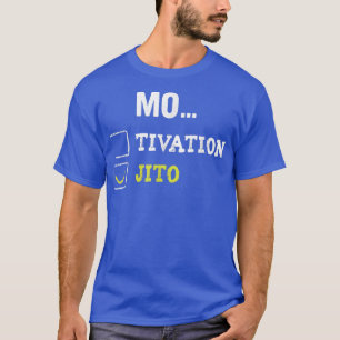T-shirt Motivation Mojito
