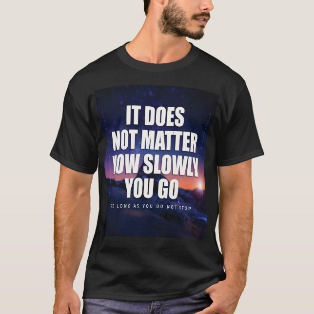 T-shirt Motivation - Peu Importe La Lenteur Avec Laquelle  (Devant)