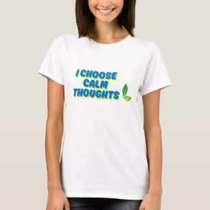 T-shirt Motivation positive Je choisis des pensées calmes