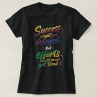 T-Shirt Motivation Réussite Peut être Retardée
